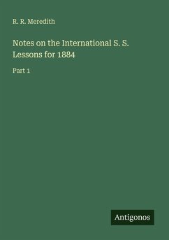 Notes on the International S. S. Lessons for 1884 - Meredith, R. R.