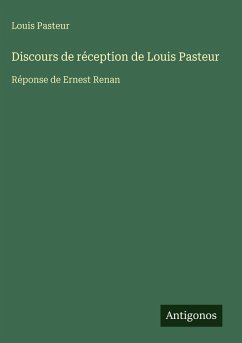 Discours de réception de Louis Pasteur - Pasteur, Louis Discours de réception de Louis Pasteur - Pasteur, Louis