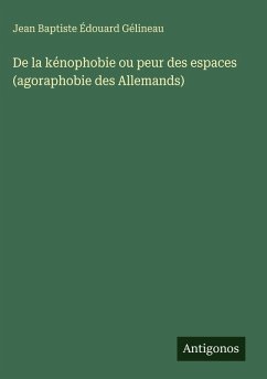 Cover De la kénophobie ou peur des espaces (agoraphobie des Allemands)
