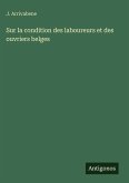 Sur la condition des laboureurs et des ouvriers belges