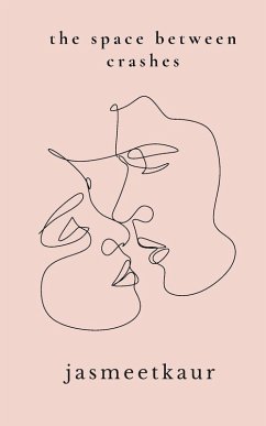 the space between crashes - Kaur, Jasmeet