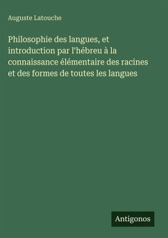Cover Philosophie des langues, et introduction par l'hébreu à la connaissance élémentaire des racines et des formes de toutes les langues