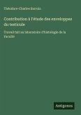 Contribution à l'étude des enveloppes du testicule Contribution à l'étude des enveloppes du testicule