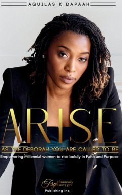 Arise, As The Deborah You Are Called to Be - K. Dapaah, Aquilas