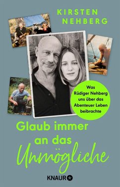 Glaub immer an das Unmögliche - Nehberg, Kirsten