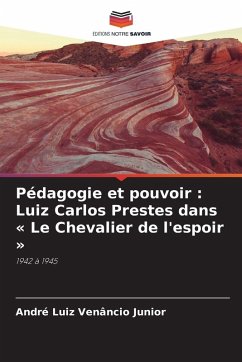 Cover Pédagogie et pouvoir : Luiz Carlos Prestes dans ' Le Chevalier de l'espoir '