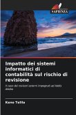 Impatto dei sistemi informatici di contabilità sul rischio di revisione Impatto dei sistemi informatici di contabilità sul rischio di revisione