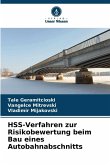 HSS-Verfahren zur Risikobewertung beim Bau eines Autobahnabschnitts