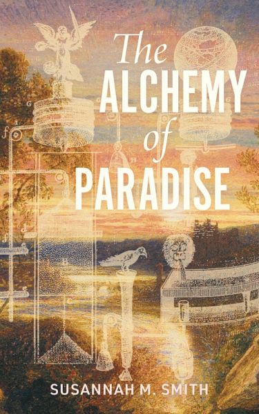 The Alchemy of Paradise (eBook, ePUB) The Alchemy of Paradise (eBook, ePUB)