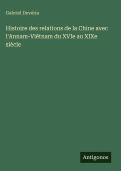 Cover Histoire des relations de la Chine avec l'Annam-Viêtnam du XVIe au XIXe siècle