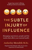 The Subtle Injury of Influence - Managing experiences, people and the media that affect your mental health