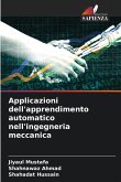 Applicazioni dell'apprendimento automatico nell'ingegneria meccanica Applicazioni dell'apprendimento automatico nell'ingegneria meccanica