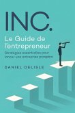 INC. LE GUIDE DE L'ENTREPRENEUR