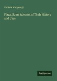 Flags. Some Account of Their History and Uses