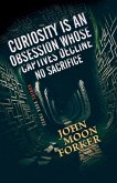 Curiosity Is An Obsession Whose Captives Decline No Sacrifice Curiosity Is An Obsession Whose Captives Decline No Sacrifice