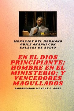 Cover del hermano Gbile Akanni con enlaces de audio - En El Principio Dios ; Hombre en el Ministerio y magullado vencedores