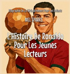 L'Histoire De Ronaldo Pour Les Jeunes Lecteurs - Sparks, Mel L'Histoire De Ronaldo Pour Les Jeunes Lecteurs - Sparks, Mel