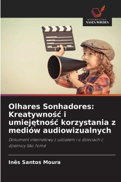 Olhares Sonhadores: Kreatywno¿¿ i umiej¿tno¿¿ korzystania z mediów audiowizualnych - Santos Moura, Inês