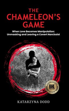 Cover The Chameleon's Game: When Love Becomes Manipulation - Unmasking and Leaving a Covert Narcissist (eBook, ePUB)