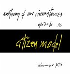 anatomy of our circumstances ¿ citizen model ¿ episode 3/5 ¿ alexander pilis