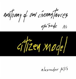 Cover anatomy of our circumstances ¿ citizen model ¿ episode 3/5 ¿ alexander pilis