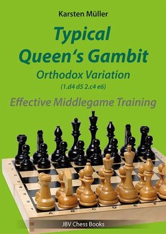 Typical Queen´s Gambit - Orthodox Variation 1.d4 d5 2.c4 e6 - Müller, Karsten Typical Queen´s Gambit - Orthodox Variation 1.d4 d5 2.c4 e6 - Müller, Karsten