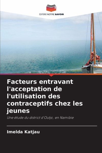 Facteurs entravant l'acceptation de l'utilisation des contraceptifs chez les jeunes Facteurs entravant l'acceptation de l'utilisation des contraceptifs chez les jeunes
