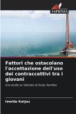 Fattori che ostacolano l'accettazione dell'uso dei contraccettivi tra i giovani