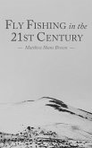 Fly Fishing in the 21st Century Fly Fishing in the 21st Century