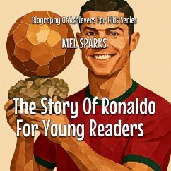 The Story Of Ronaldo For Young Readers - Sparks, Mel The Story Of Ronaldo For Young Readers - Sparks, Mel