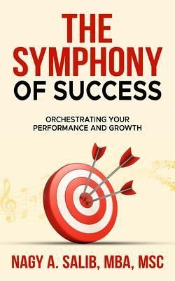 The Symphony of Success - Orchestrating Your Performance And Growth (eBook, ePUB)