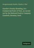 Geyelin's Poultry Breeding, in a Commercial Point of View, as carried out by the National Poultry Company (Limited), Bromley, Kent.