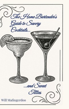 Cover The Home Bartender's Guide to Savory Cocktails and Sweet Titties