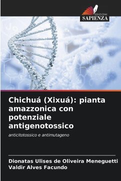Cover Chichuá (Xixuá): pianta amazzonica con potenziale antigenotossico