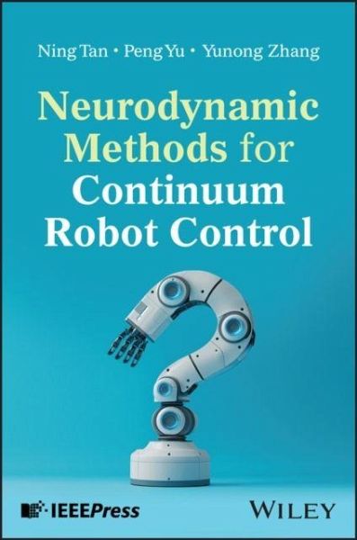 Neurodynamic Methods for Continuum Robot Control Neurodynamic Methods for Continuum Robot Control