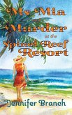 Ms. Mia and Murder at the Spinel Reef Resort Ms. Mia and Murder at the Spinel Reef Resort