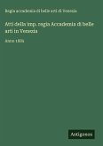 Atti della imp. regia Accademia di belle arti in Venezia