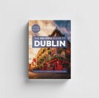 Dublin Travel Guide Book - The No Fuss Guide To Dublin (Travel Friendly)