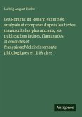 Les Romans du Renard examinés, analysés et comparés d'après les textes manuscrits les plus anciens, les publications latines, flamanades, allemandes et françaisesd'éclaircissements philologiques et littéraires