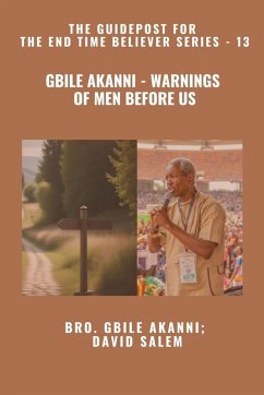 Gbile Akanni - Warnings Of Men Before Us - The Guidepost For the End Time Believer Series - 13 of 22 - Akanni, Gbile; Salem, David; Godseagle, Zacharias Gbile Akanni - Warnings Of Men Before Us - The Guidepost For the End Time Believer Series - 13 of 22 - Akanni, Gbile; Salem, David; Godseagle, Zacharias