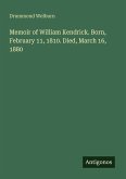 Memoir of William Kendrick. Born, February 11, 1810. Died, March 16, 1880