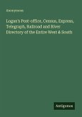 Logan's Post-office, Census, Express, Telegraph, Railroad and River Directory of the Entire West & South