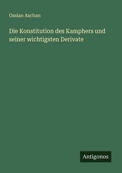 Die Konstitution des Kamphers und seiner wichtigsten Derivate - Aschan, Ossian