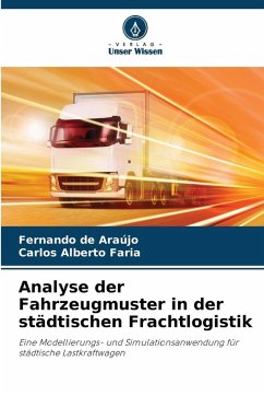 Analyse der Fahrzeugmuster in der städtischen Frachtlogistik - Araújo, Fernando de;Alberto Faria, Carlos Analyse der Fahrzeugmuster in der städtischen Frachtlogistik - Araújo, Fernando de;Alberto Faria, Carlos