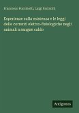 Esperienze sulla esistenza e le leggi delle correnti elettro-fisiologiche negli animali a sangue caldo Esperienze sulla esistenza e le leggi delle correnti elettro-fisiologiche negli animali a sangue caldo