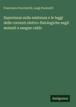 Cover Esperienze sulla esistenza e le leggi delle correnti elettro-fisiologiche negli animali a sangue caldo