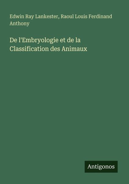 De l'Embryologie et de la Classification des Animaux