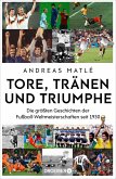 Tore, Tränen und Triumphe