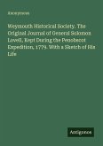 Weymouth Historical Society. The Original Journal of General Solomon Lovell, Kept During the Penobscot Expedition, 1779. With a Sketch of His Life