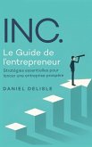 INC. LE GUIDE DE L'ENTREPRENEUR